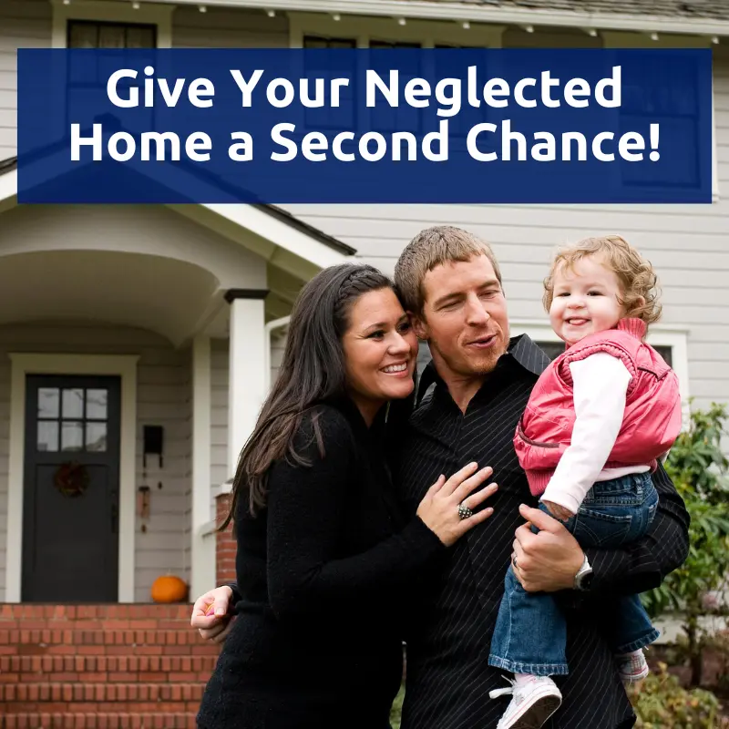 Give Your Neglected Home a Second Chance!